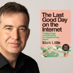 An Evening with Mark Little – The Last Good Day on the Internet