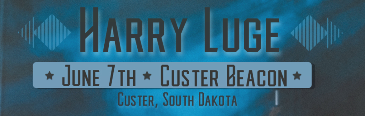 Harry Luge Live @ The Custer Beacon