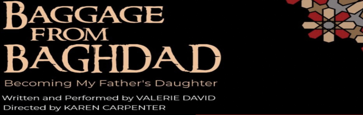 Baggage From BaghDAD: Becoming My Father's Daughter: Saturday, June 21, 2025 at 8 pm at the Episcopal Actors' Guild