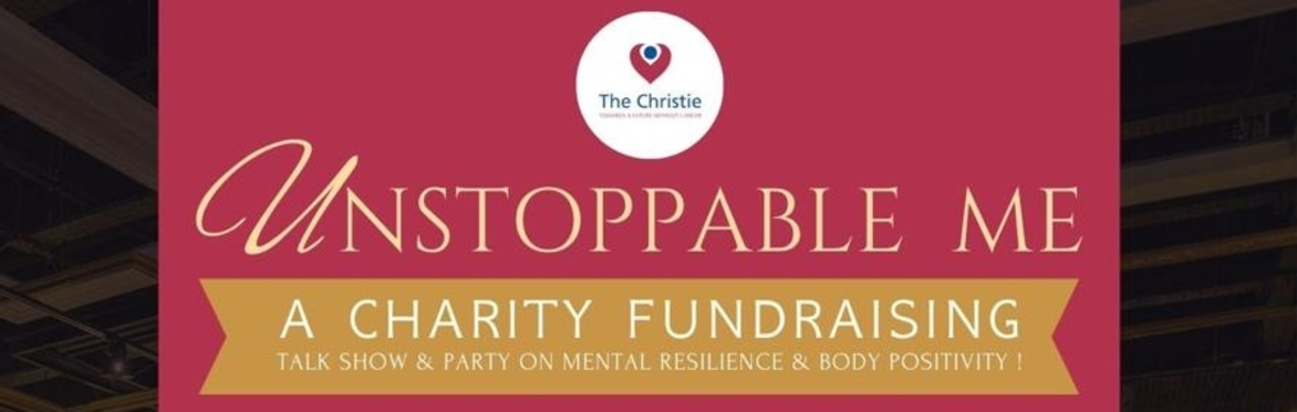 UNSTOPPABLE ME – A Charity Fundraiser