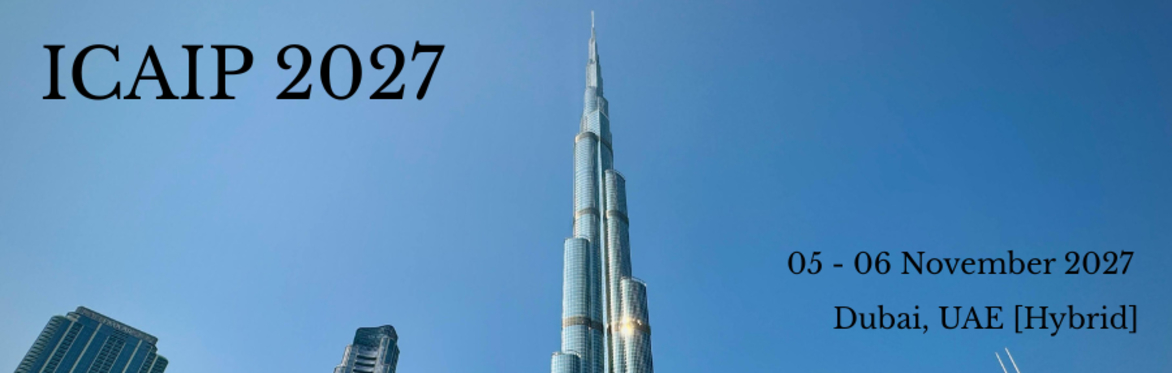 International Conference on Advances in Image Processing 2027 [ICAIP 2027]