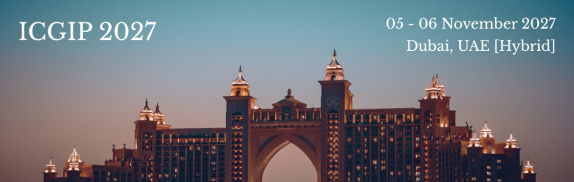 International Conference on Graphics and Image Processing 2027 [ICGIP 2027]