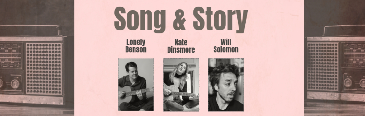 Song & Story featuring Lonely Benson, Kate Dinsmore and Will Solomon