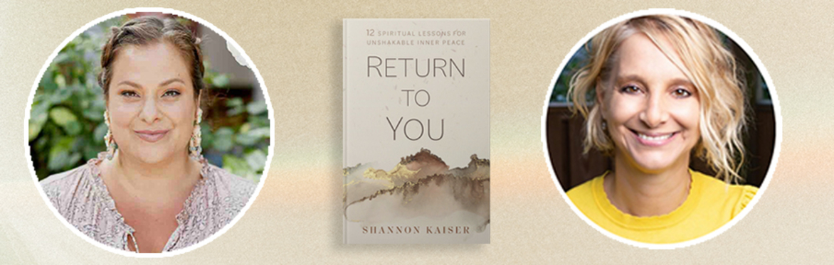 Zoom Event! Return to You Book Launch Event with Shannon Kaiser and Sherianna Boyle