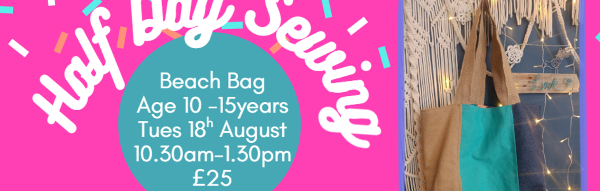 Summer Half Day Sewing - Beach Bag for 10-15 year olds