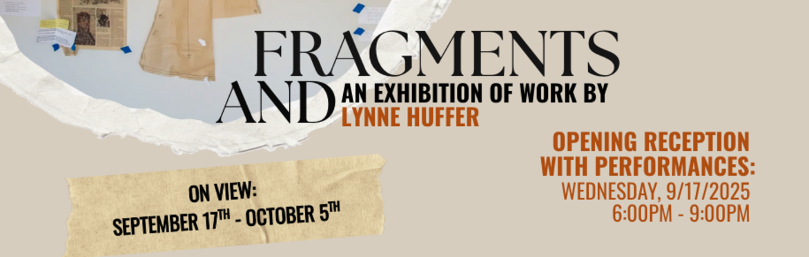 "Fragments And" ~ Opening Reception with Performances