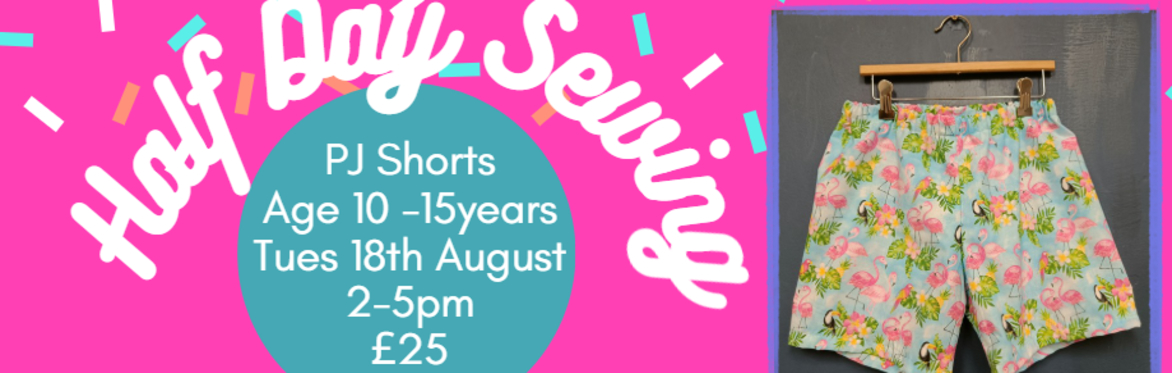 Summer Half Day Sewing - PJ shorts for 10-15 year olds