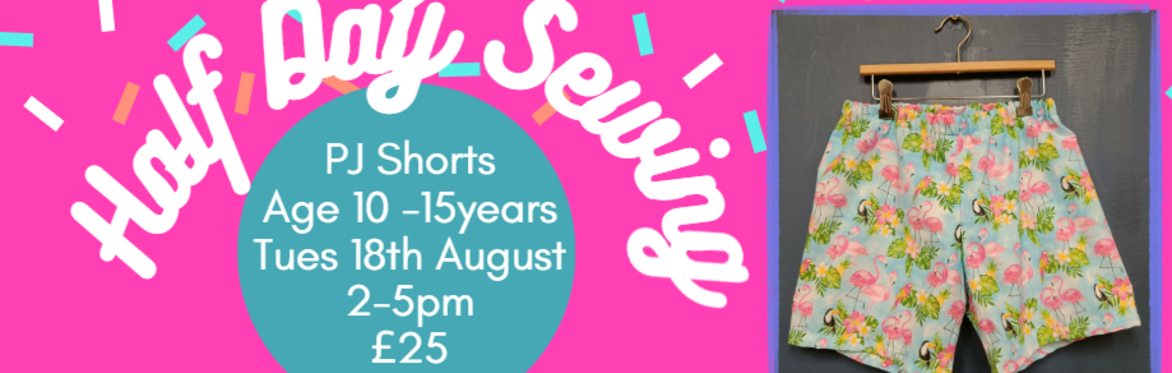 Summer Half Day Sewing - PJ shorts for 10-15 year olds