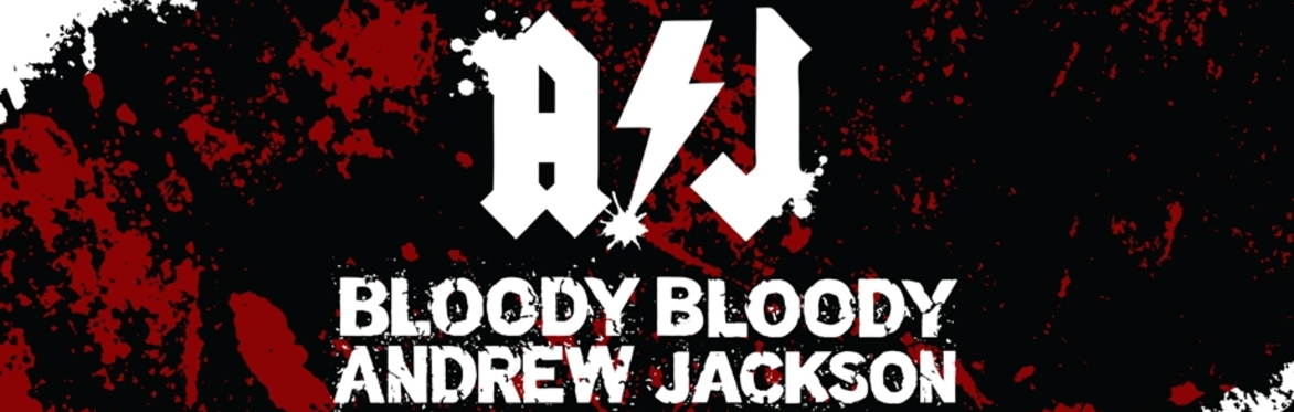 Bloody Bloody Andrew Jackson