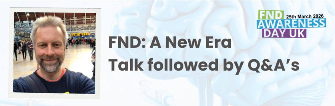 FND - A New Era.                                         FND Awareness Day UK 2026