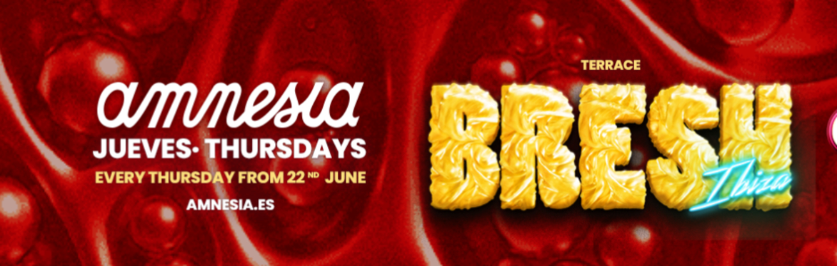 CLUB: AMNESIA - DAY: THURSDAY |BRESH AMNESIA