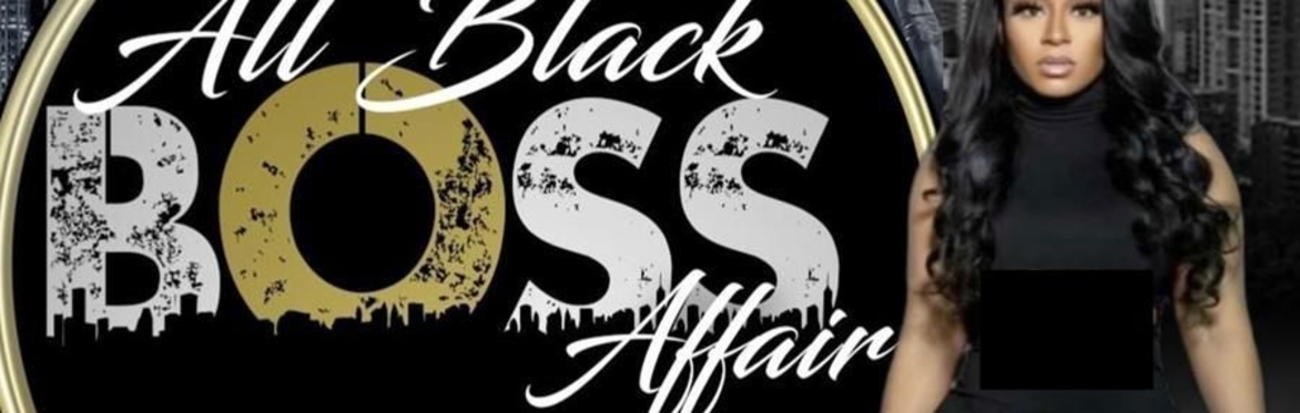The 4th Annual All Black Boss Affair