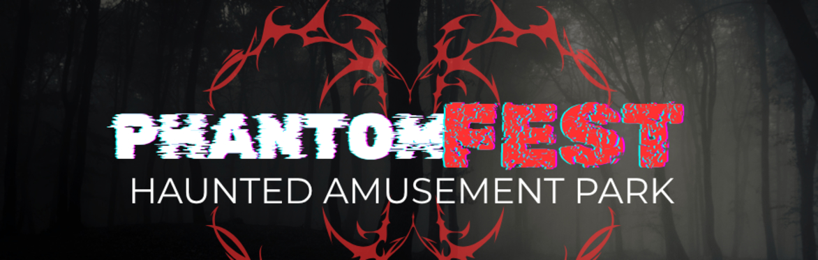 PhantomFest 2025 - Haunted Amusement Park