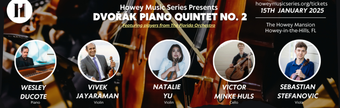 1/15/25 - Music at Howey Mansion, Dvořák Piano Quintet, No. 2, The Great Hall, 7pm