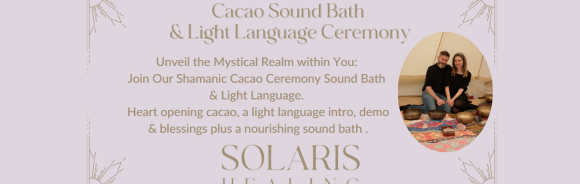 Cacao Sound Bath Ceremony with Light Language