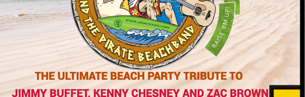 JIMMY KENNY AND THE PIRATE BEACH BAND - The Ultimate Beach Party Tribute to Kenny Chesney, Jimmy Buffett and Zac Brown B