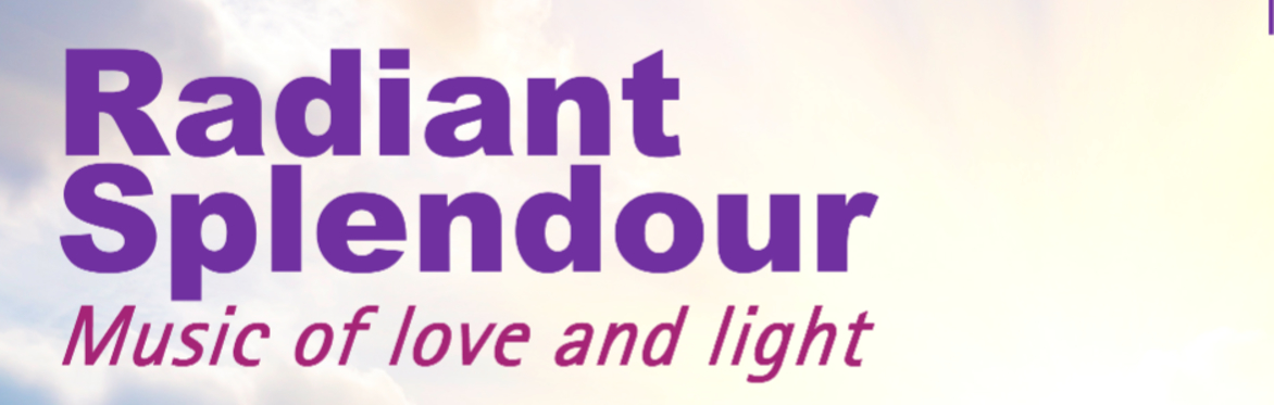 Radiant Splendour. Music of love and light