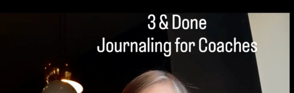 3 & Done - Journaling for Coaches