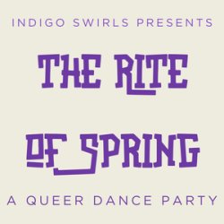 THE RITE OF SPRING: A Queer Dance Party