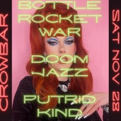 Bottle Rocket War + Doom Jazz + Putrid Kind