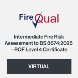 Intermediate Fire Risk Assessment to BS 8674:2025 – RQF Level 4 Certificate