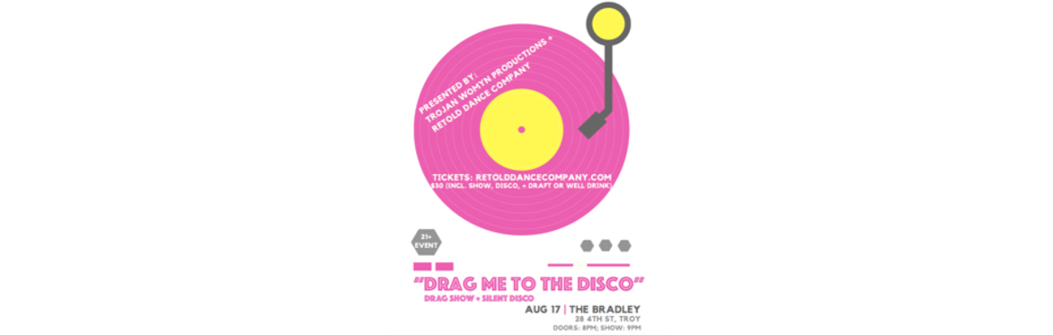 Drag Me To The Disco (drag show + silent disco)