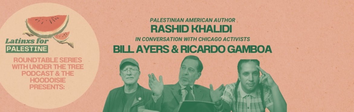 Rashid Khalidi in Conversation with Chicago Activists Bill Ayers & Ricardo Gamboa