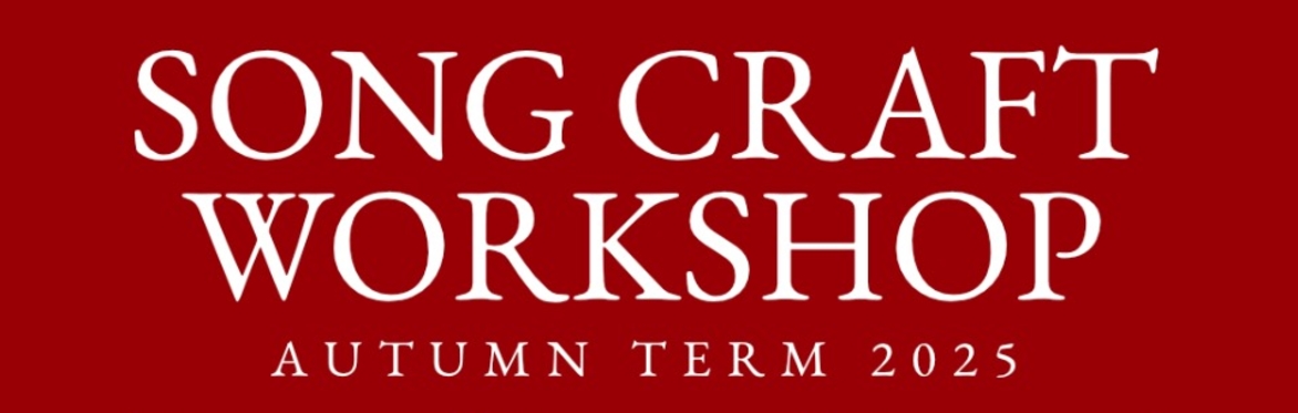 Song Craft Workshop Autumn Term 2025