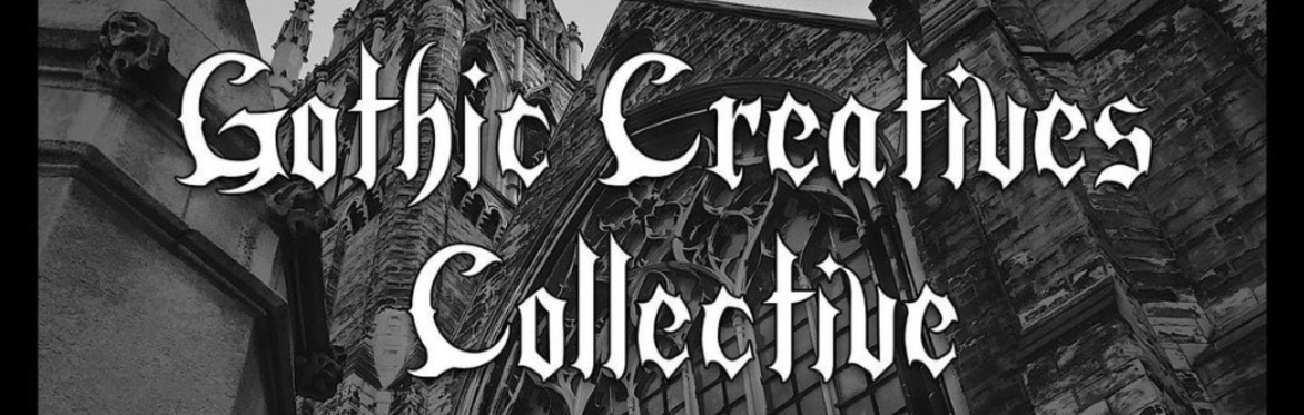 Gothic Creatives Collective 1st Showcase