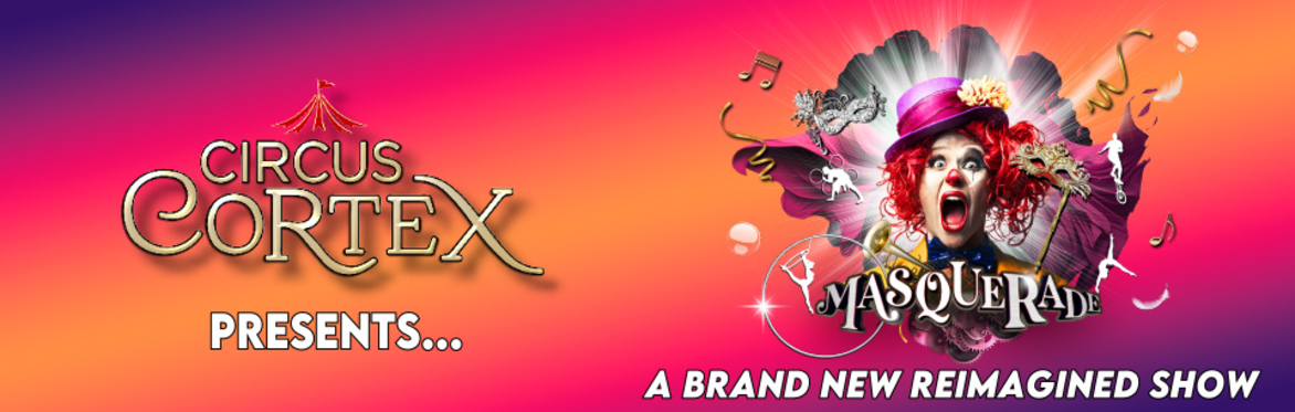 Circus Cortex The greatest UK circus is coming to your town