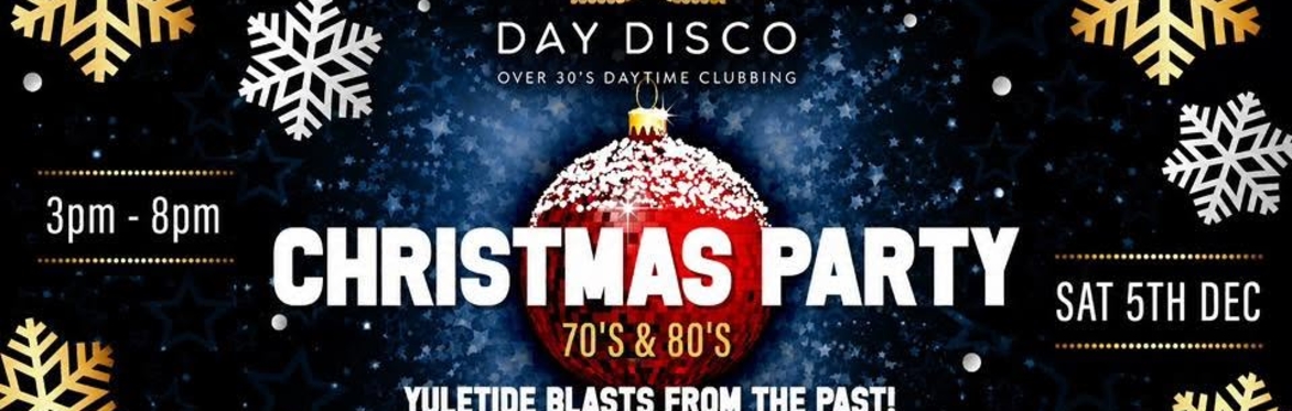 Day Disco CHRISMAS BANGER 70’s & 80’s!!! - GUERNSEY
