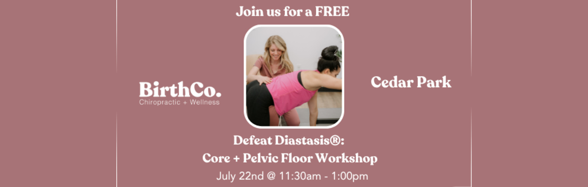 FREE Defeat Diastasis: Core + Pelvic Floor Workshop at BirthCo. Cedar Park