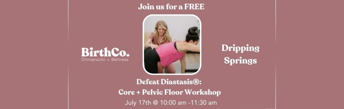 FREE Defeat Diastasis: Core + Pelvic Floor Workshop at BirthCo. Dripping Springs