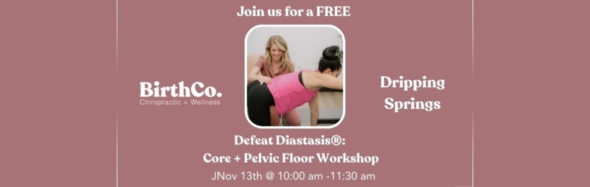 FREE Defeat Diastasis: Core + Pelvic Floor Workshop at BirthCo. Dripping Springs