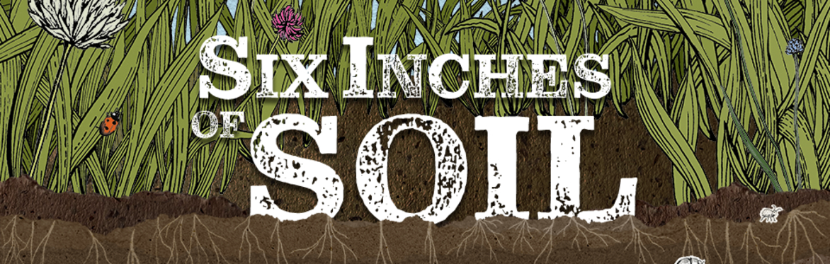 Six Inches of Soil showing