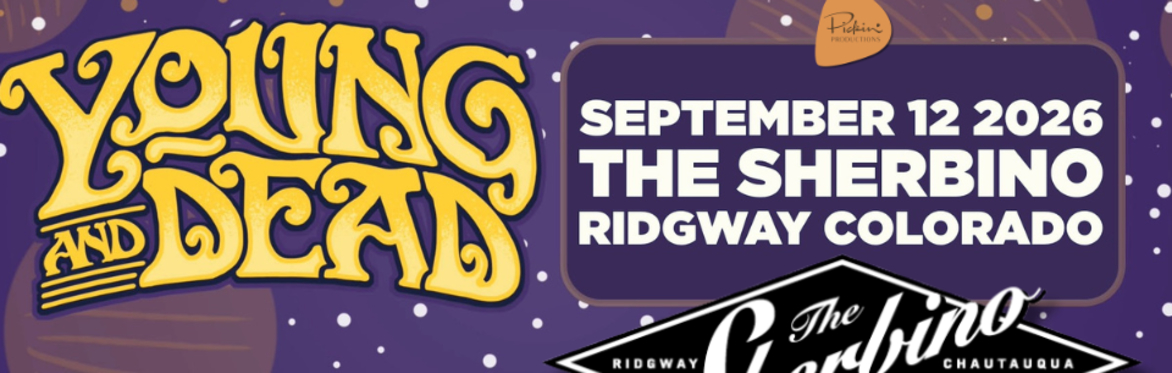 Poster for Young & Dead performing at The Sherbino in Ridgway, Colorado on September 12, 2026. The graphic includes large yellow psychedelic-style lettering on a purple outer-space themed background