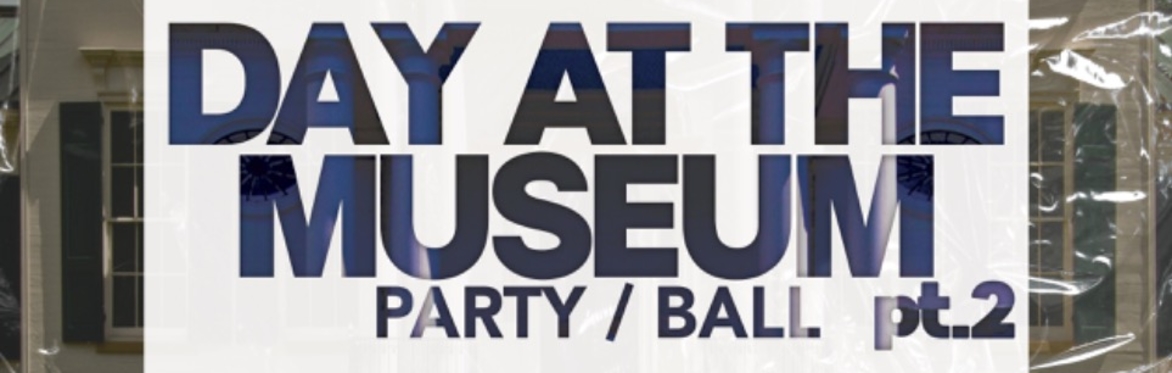 Day At The Museum Party/Ball pt 2