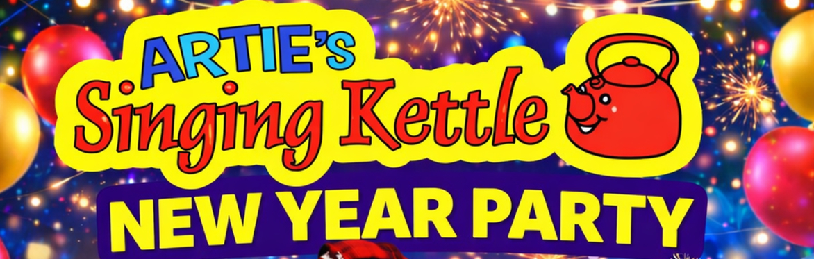 Artie’s Singing Kettle New Year Party ‘27