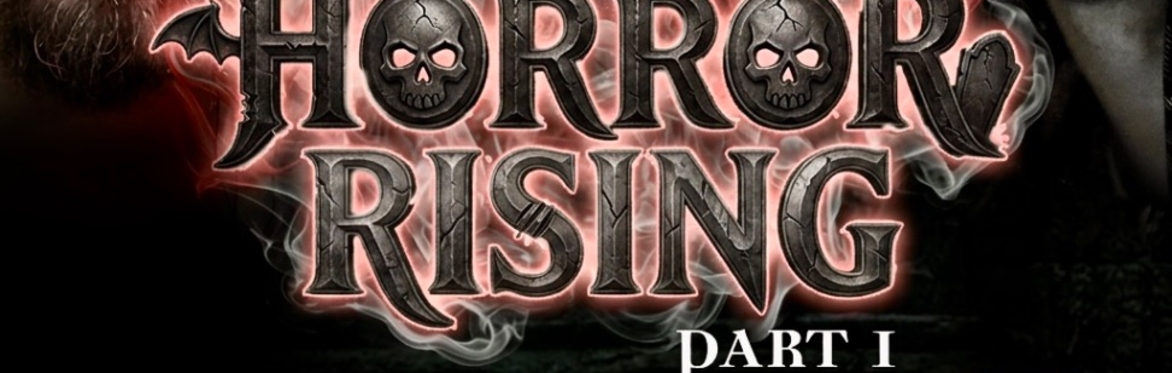 LWF HORROR RISING - PART 1