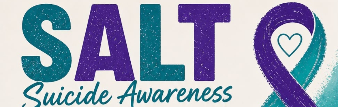 SALT -Suicide Awareness Let's Talk
