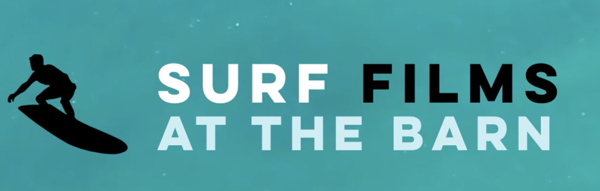 Surf Films at the Barn (July 11th is Sold Old)