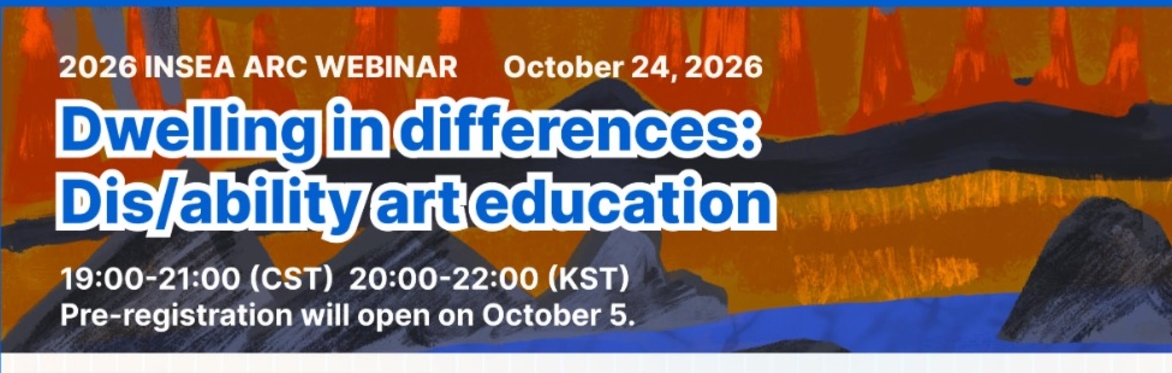 InSEA Asia Regional Council webinar: Dwelling in differences: Dis/ability art education