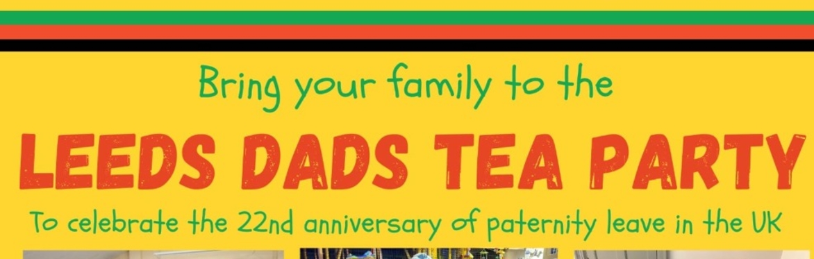 Leeds Dads Paternity Leave Tea Party