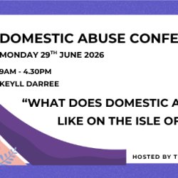 Conference: What Does Domestic Abuse Look Like on the Isle of Man?