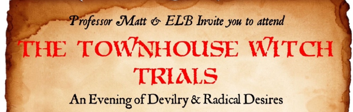 Radical Desire BDSM Play Event @Townhouse - The Townhouse Witch Trials