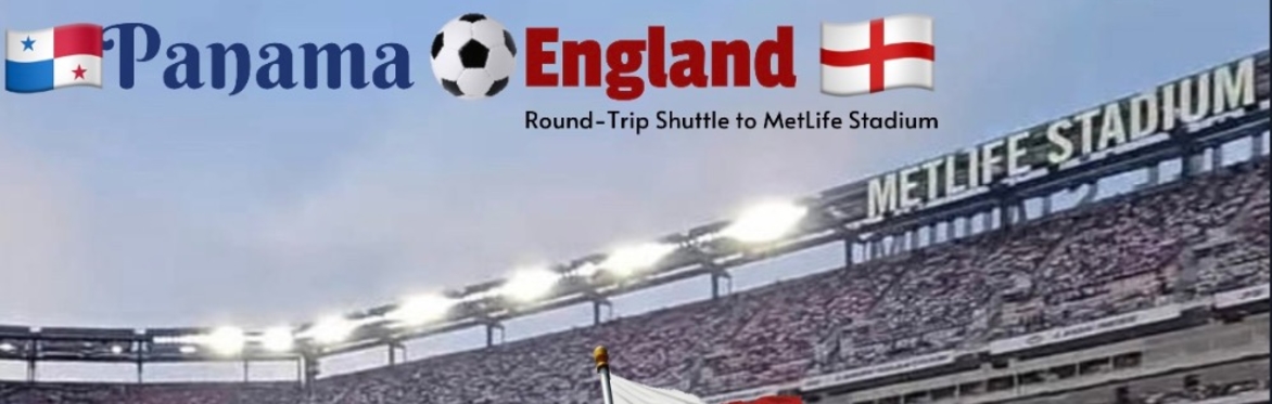 PANAMA 🇵🇦 vs ENGLAND 🏴󠁧󠁢󠁥󠁮󠁧󠁿 (Times Square Shuttle to MetLife Stadium)