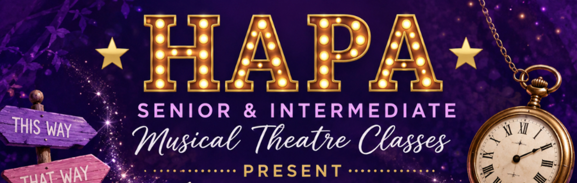 HAPA Senior & Intermediate Musical Theatre Classes Present Alice in Wonderland