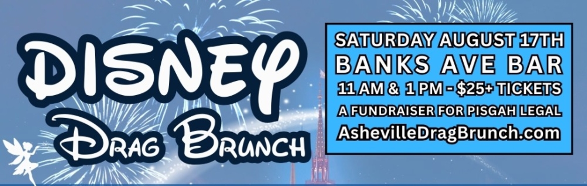 Asheville Drag Brunch: Aug. 17th, Disney Themed Fundraiser for Pisgah Legal 501(c)3 (All ages)