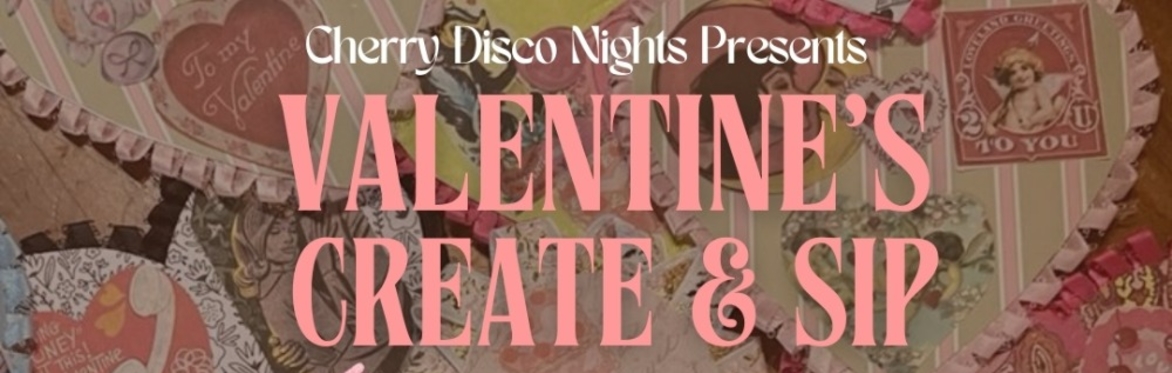Cherry Disco Night's Presents: Valentine's Create & Sip