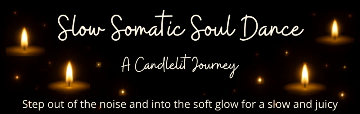 Slow Somatic Soul Dance- Monday Monthly Series